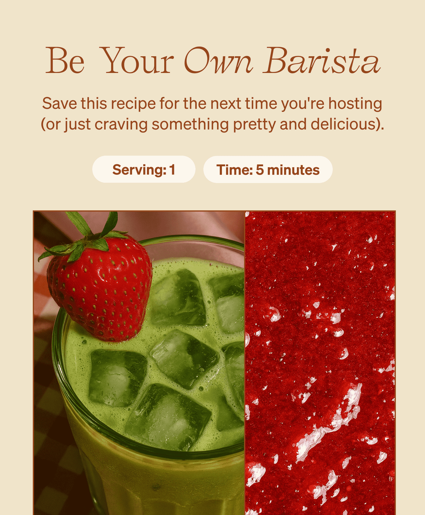 Be Your Own Barista | Save this recipe for the next time you're hosting (or just craving something pretty and delicious). Serving: 1, Time: 5 minutes.