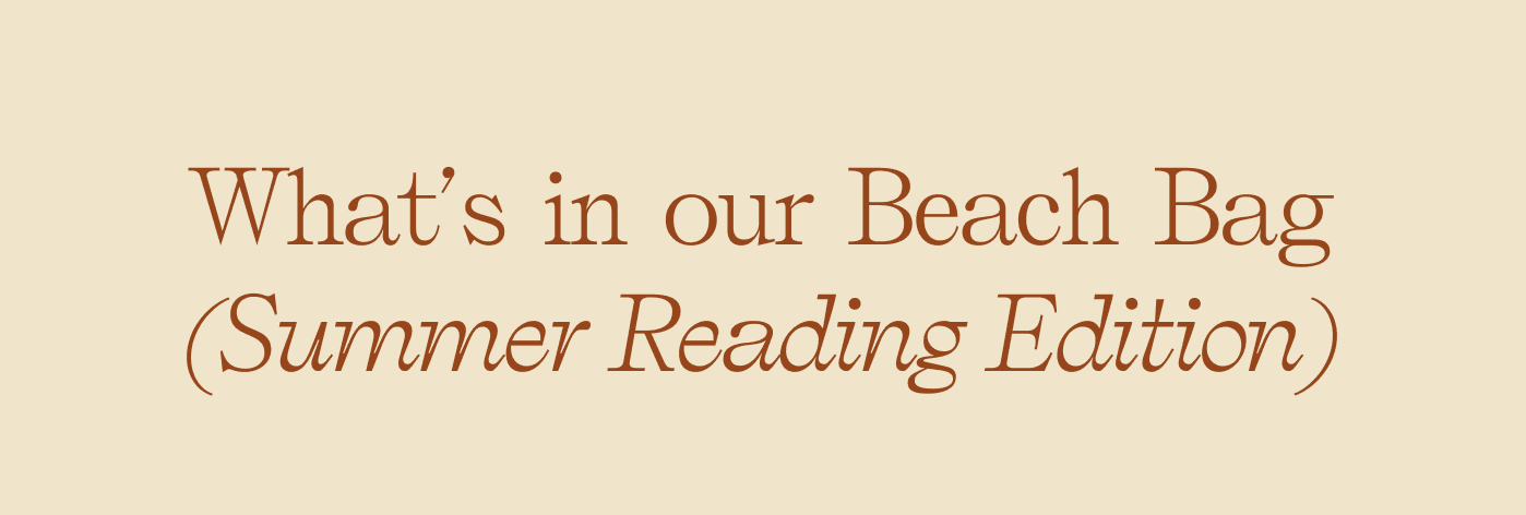 What’s in our Beach Bag (Summer Reading Edition)
