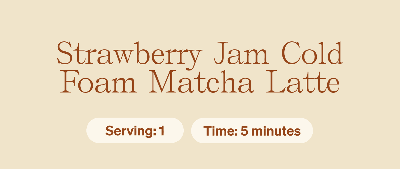 Strawberry Jame Cold Foam Matcha Latte | Serving: 1, Time: 5 minutes