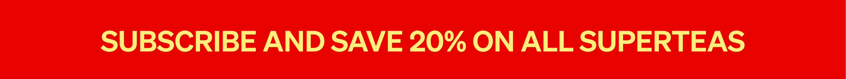 Subscribe and Save 20% on All SuperTeas