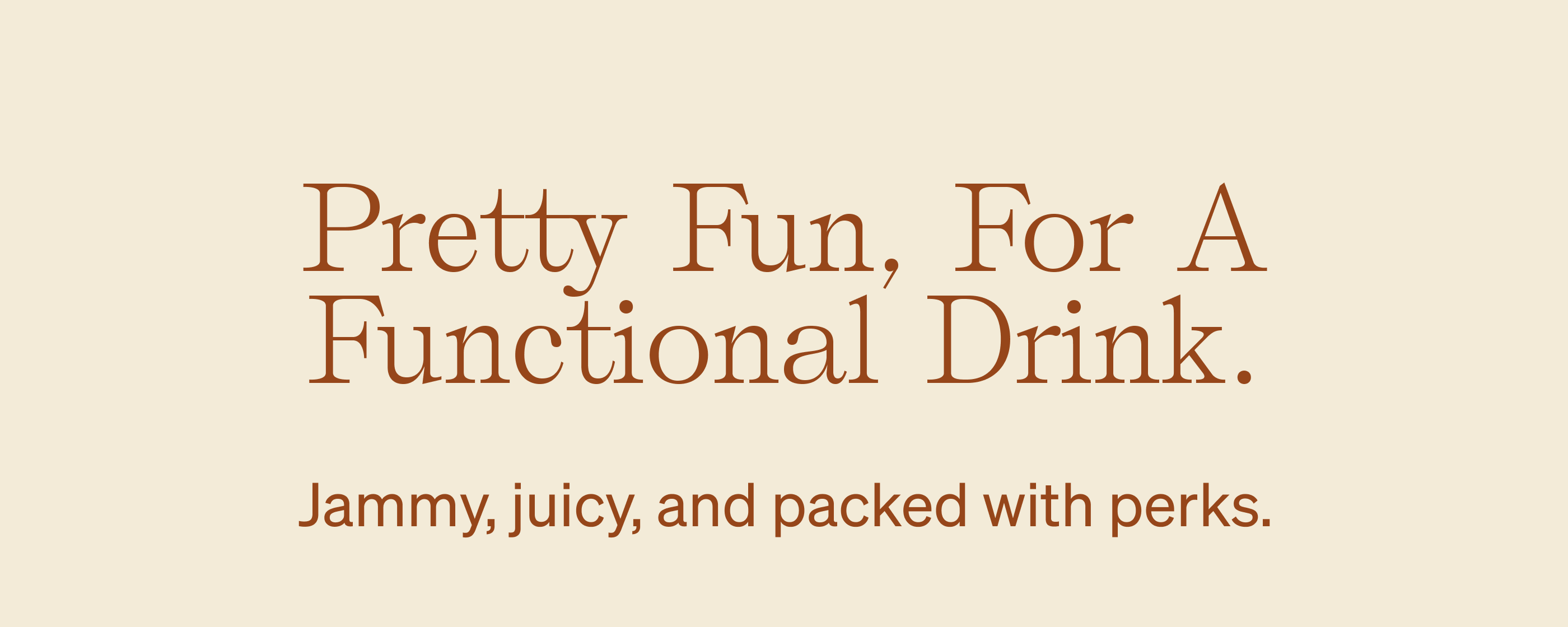 Pretty fun, for a functional drink. Jammy, juicy, and packed with perks.