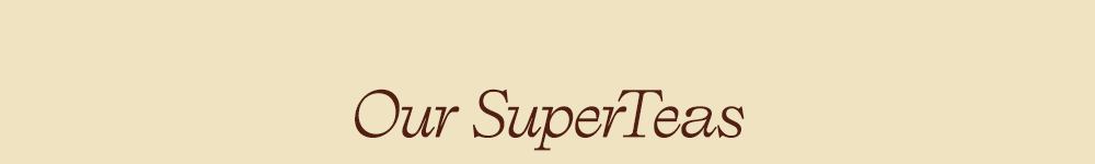 Our SuperTeas