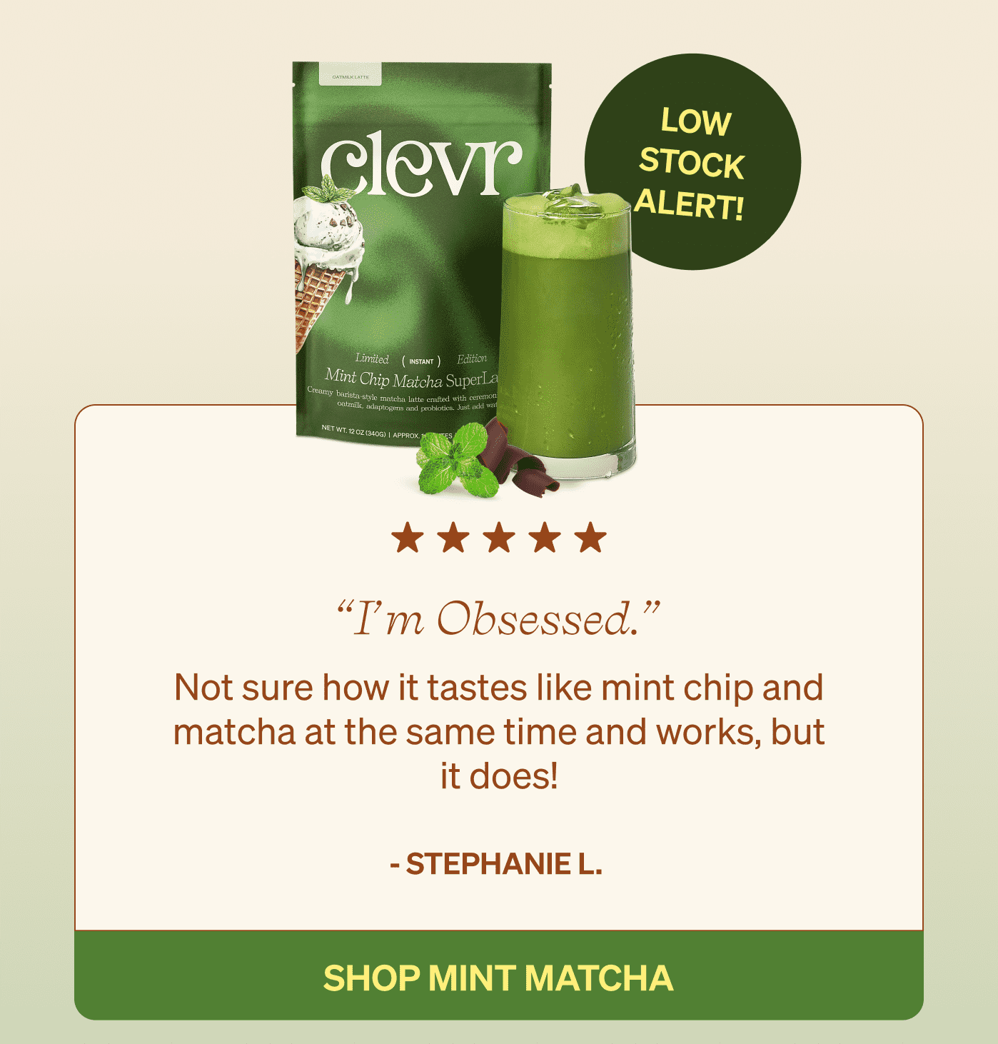 “I’m obsessed.” Not sure how it tastes like mint chip and matcha at the same time and works, but it does!  - Stephanie L.&nbsp;shop mint matcha 