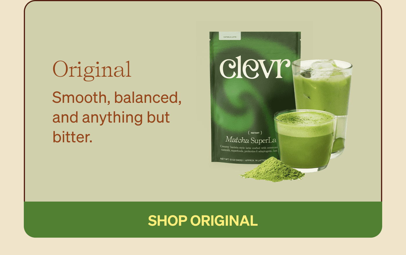 Original - Smooth, balanced, and anything but bitter.