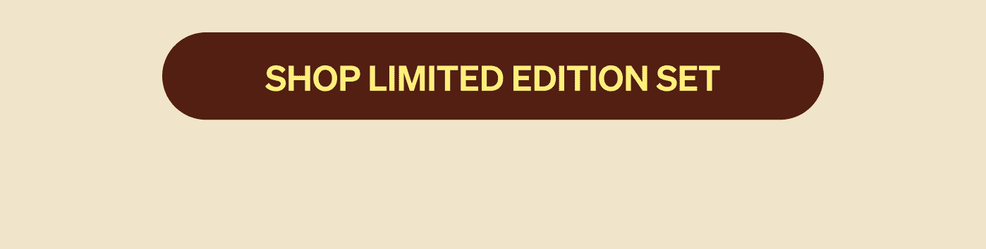 SHOP LIMITED EDITION SET
