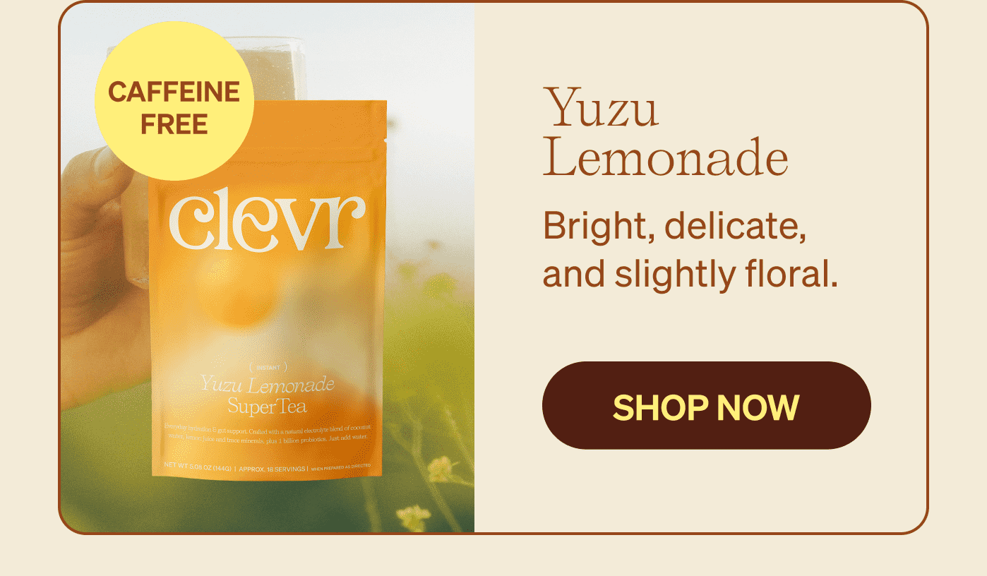 Yuzu Lemonade Bright, delicate, and slightly floral. shop now