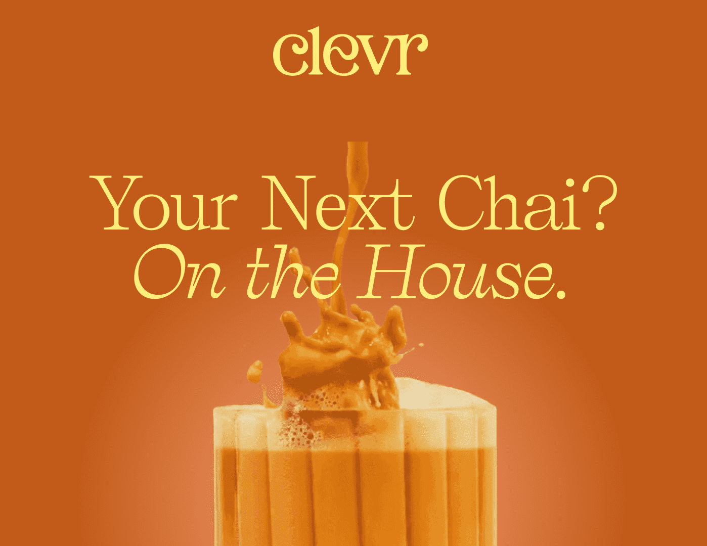 Your Next Chai? On the House.