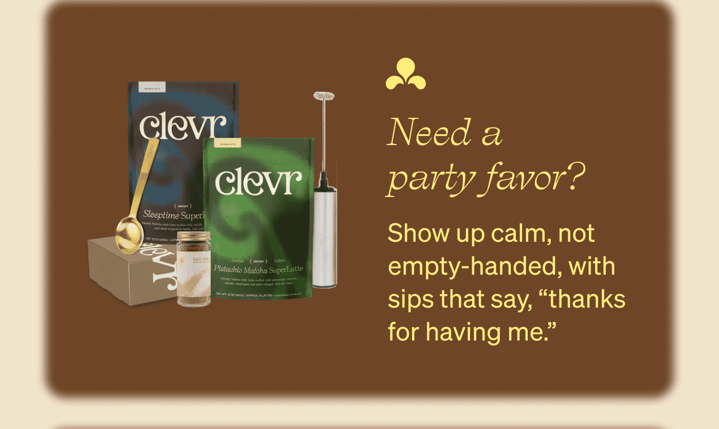 Need a party favor?  Show up calm, not empty-handed, with sips that say, “thanks for having me.”