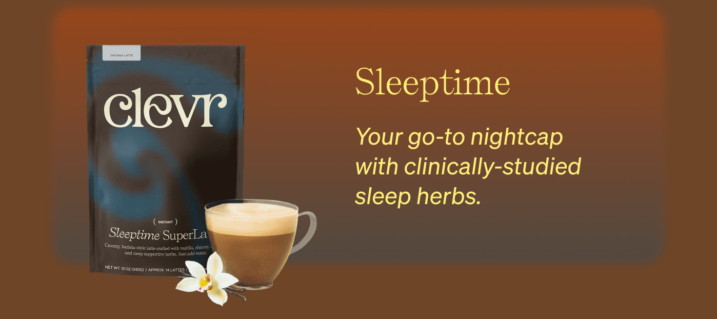 Sleeptime Your go-to nightcap with clinically-studied sleep herbs.