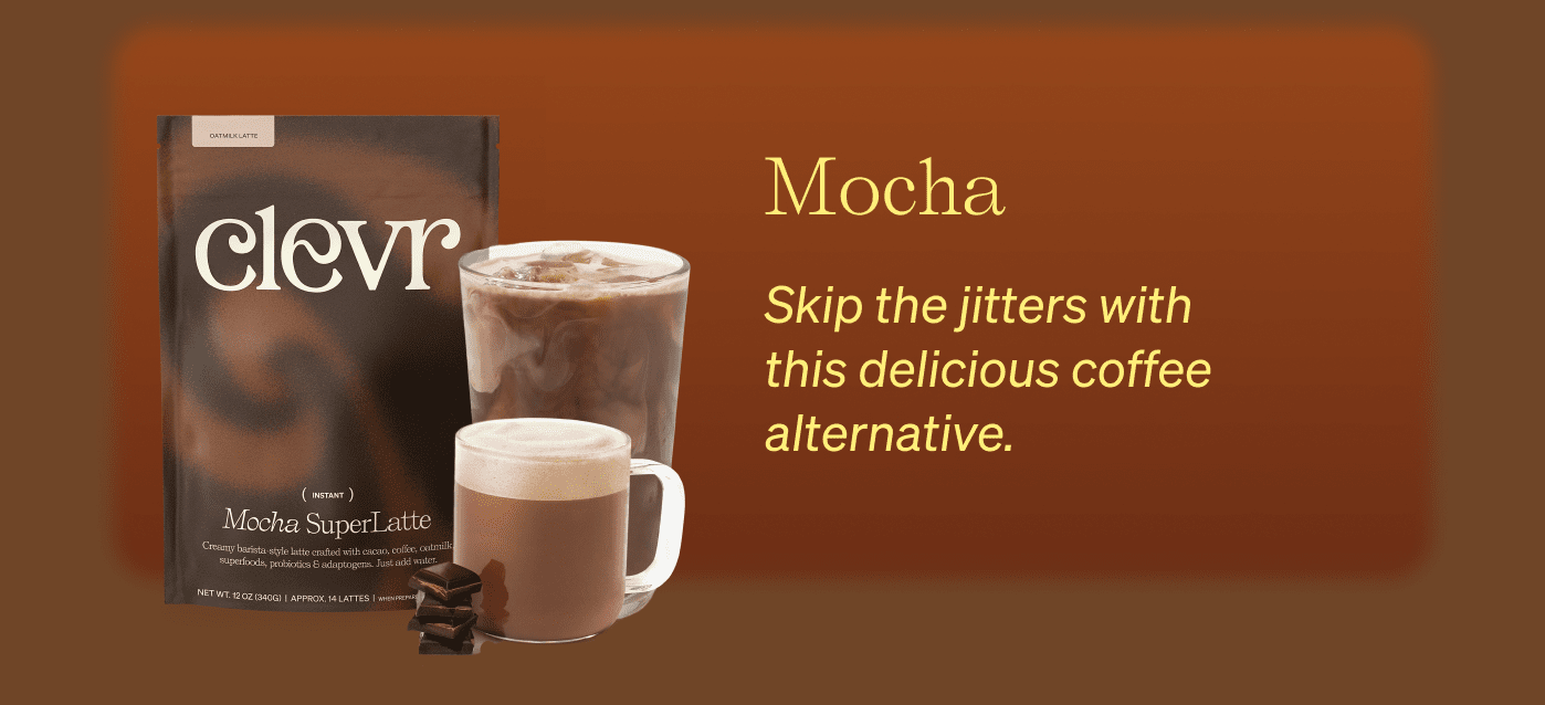 Mocha Skip the jitters with this delicious coffee alternative.