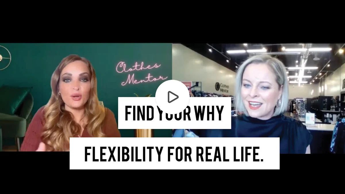 Find Your Why - Flexibility for real life