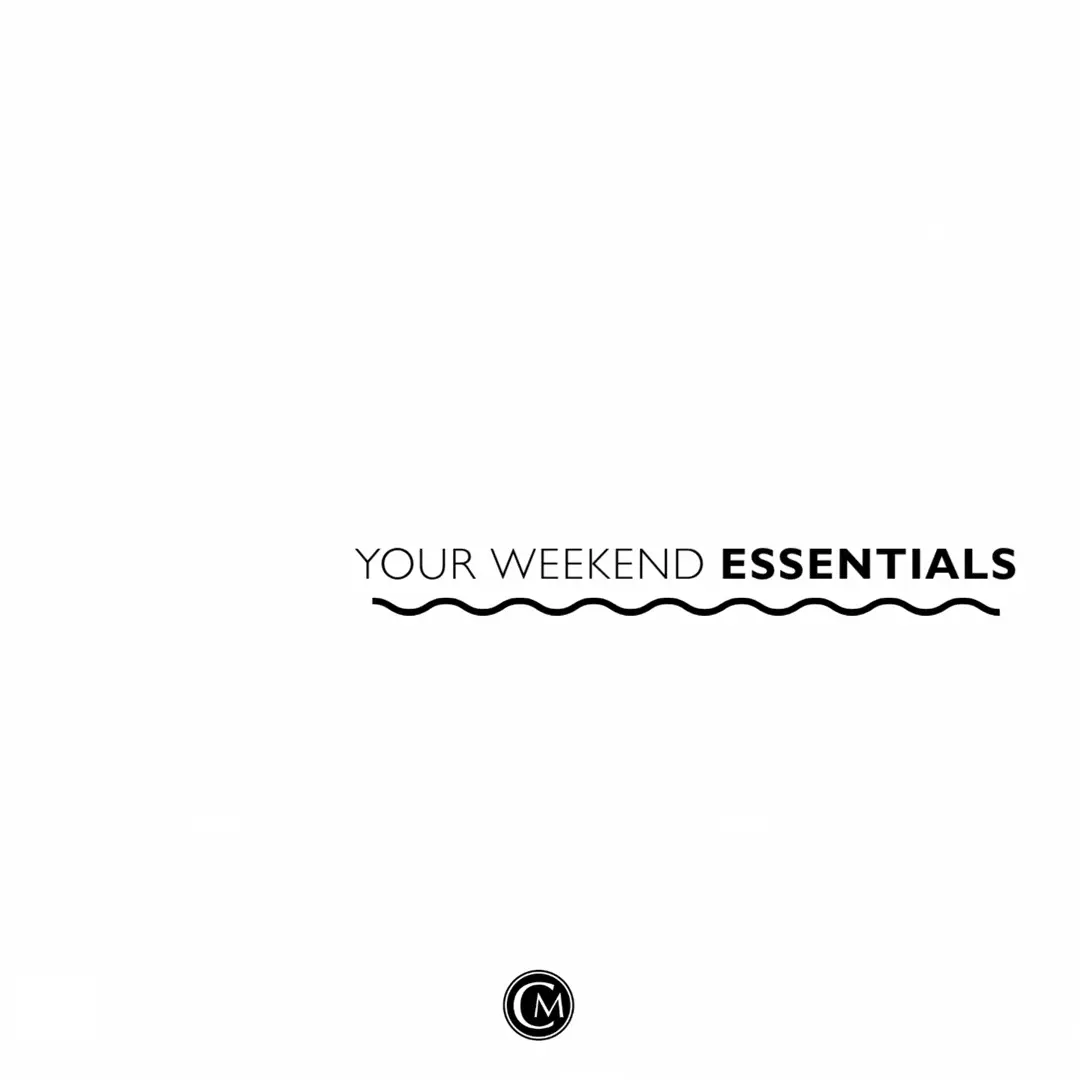 Your weekend essentials