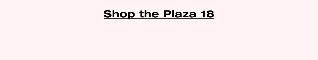 Shop the Plaza 18