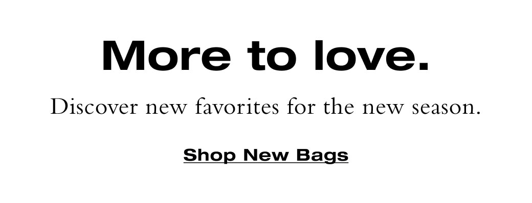 Discover new favorites for the new season. Shop New Bags 