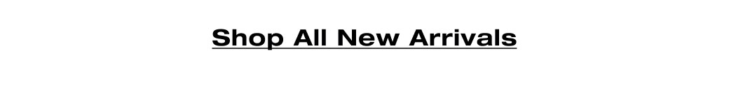 Shop All New Arrivals 
