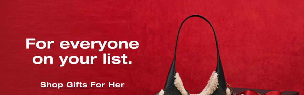 For everyone on your list. Shop Gifts For Her. 