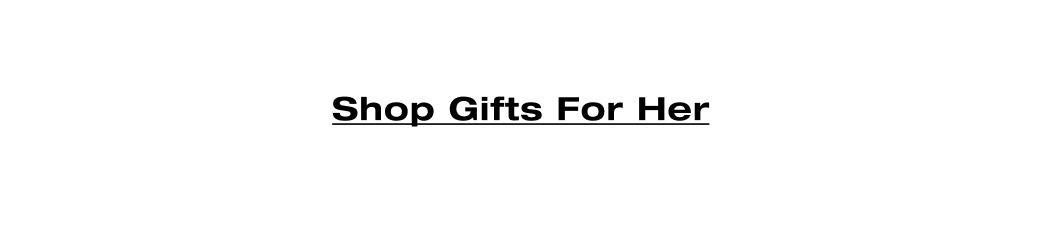 Shop Gifts for Her