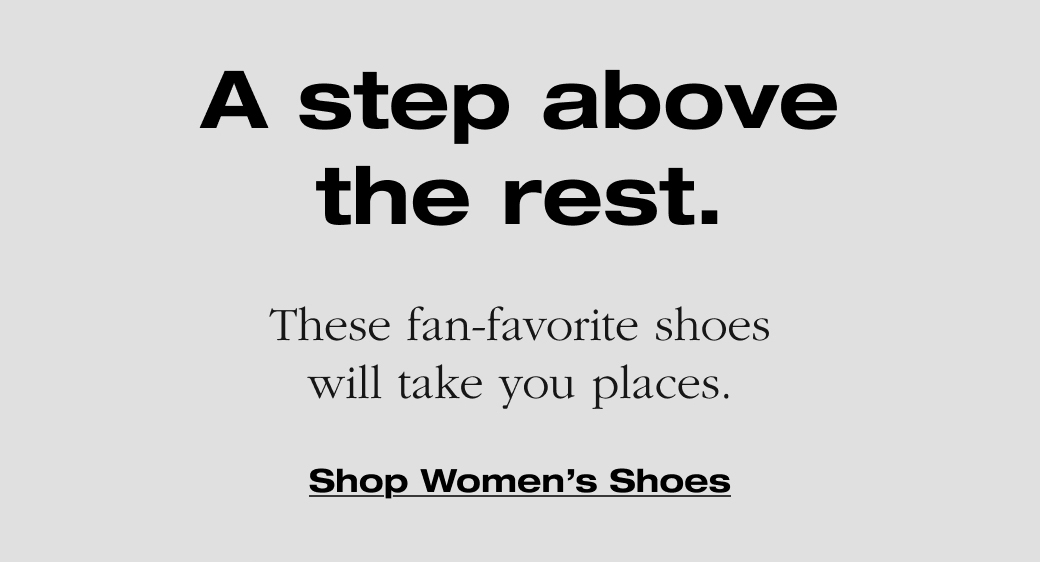 A step above the rest. These fan-favorite shoes will take you places.