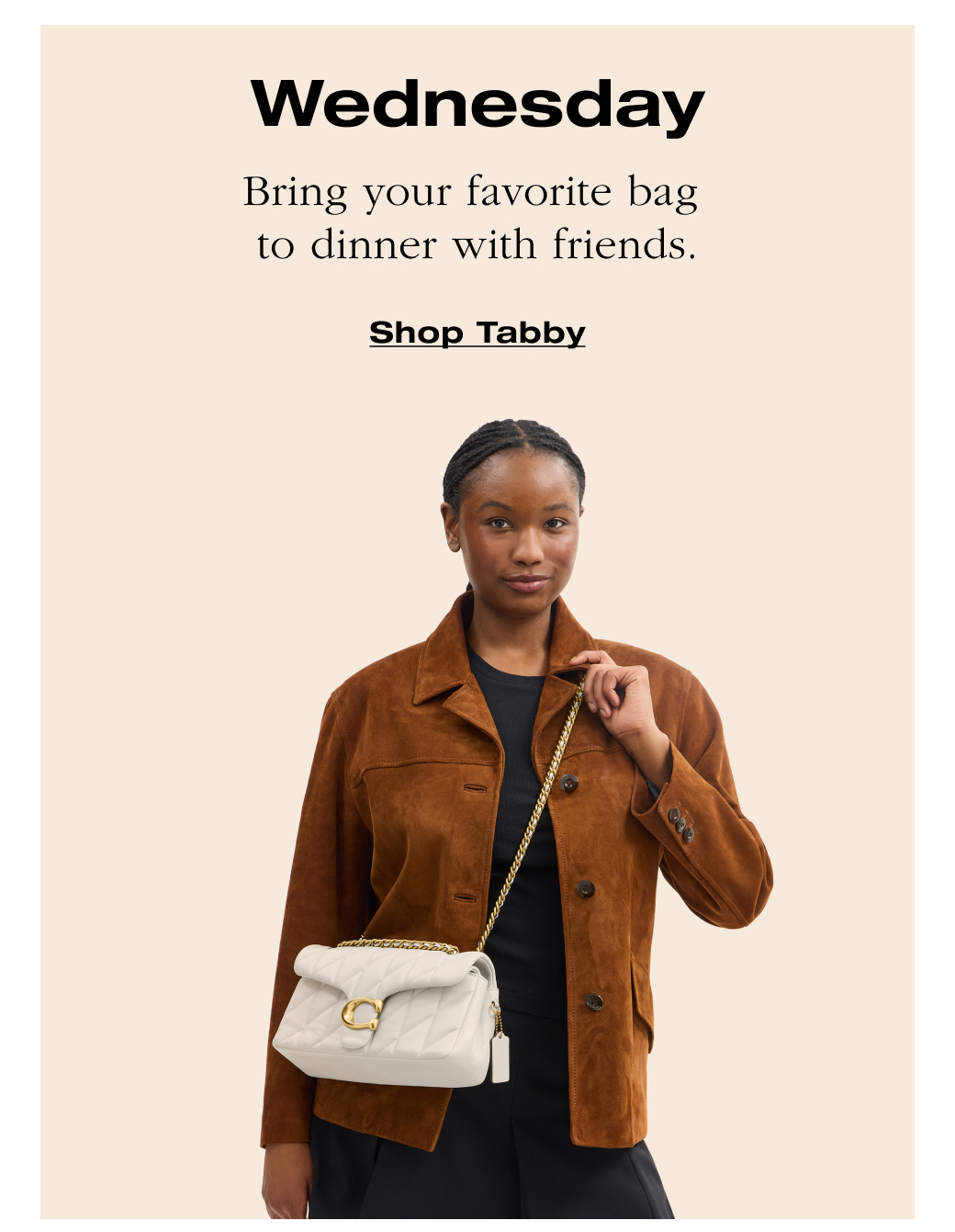Wednesday Bring your favorite bag  to dinner with friends. Shop Tabby 