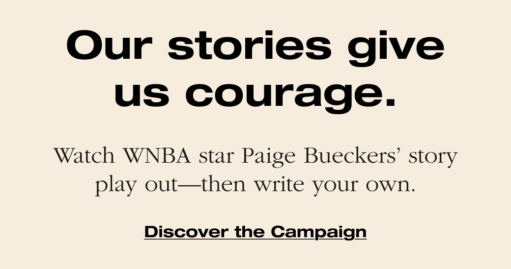 Watch WNBA star Paige Bueckers’ story play out—then write your own. Discover the Campaign