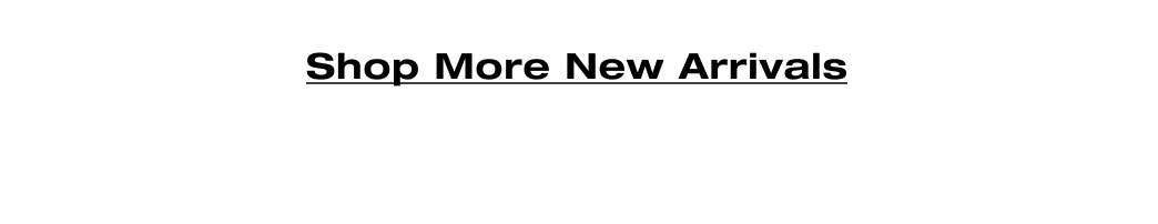 shop more new arrivals 