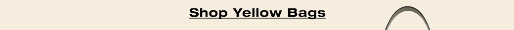 SHOP YELLOW BAGS