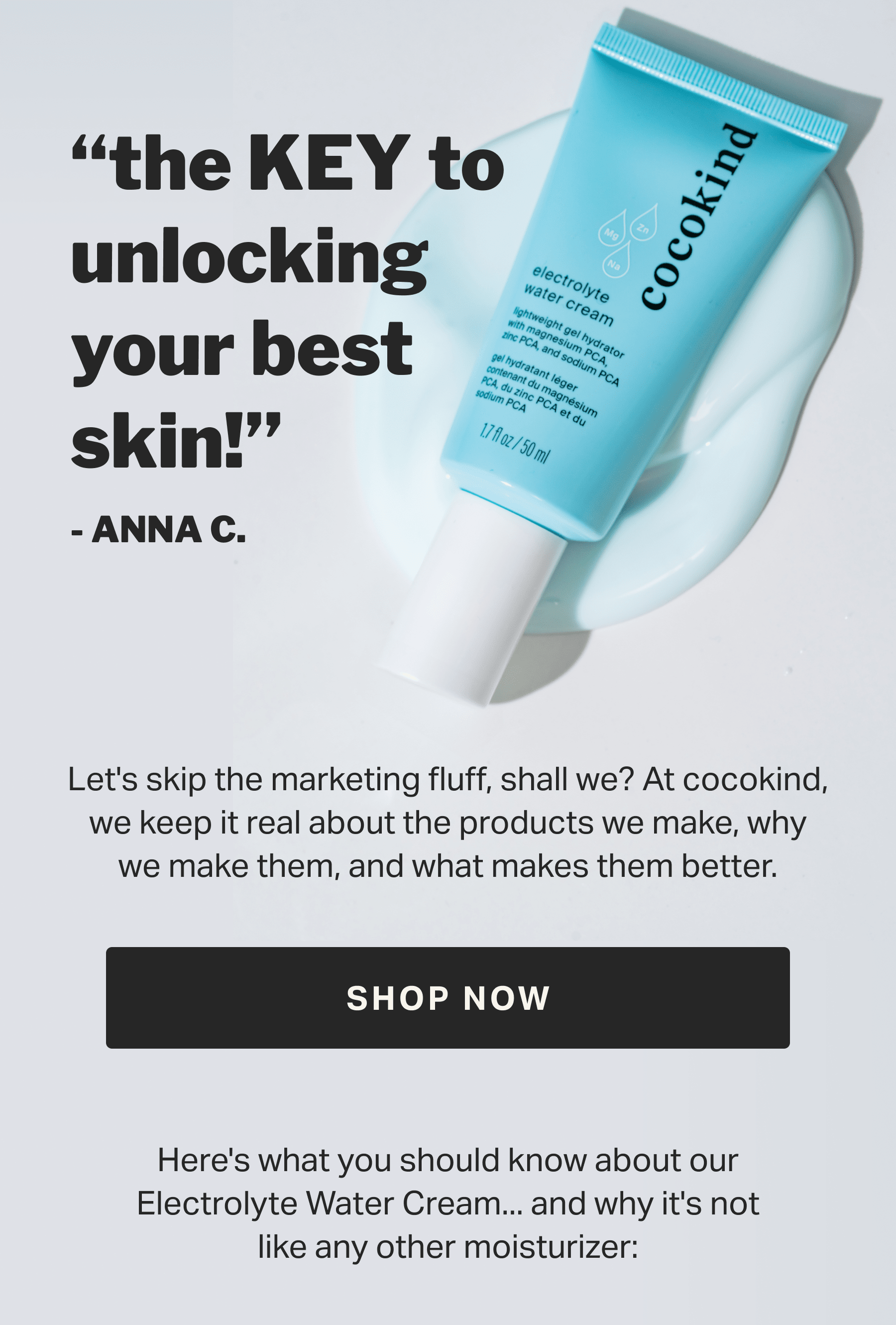 “the KEY to unlocking your best skin!” - ANNA C.