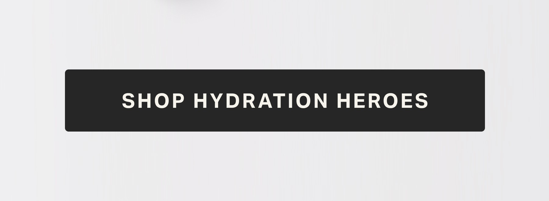 SHOP HYDRATION HEROES