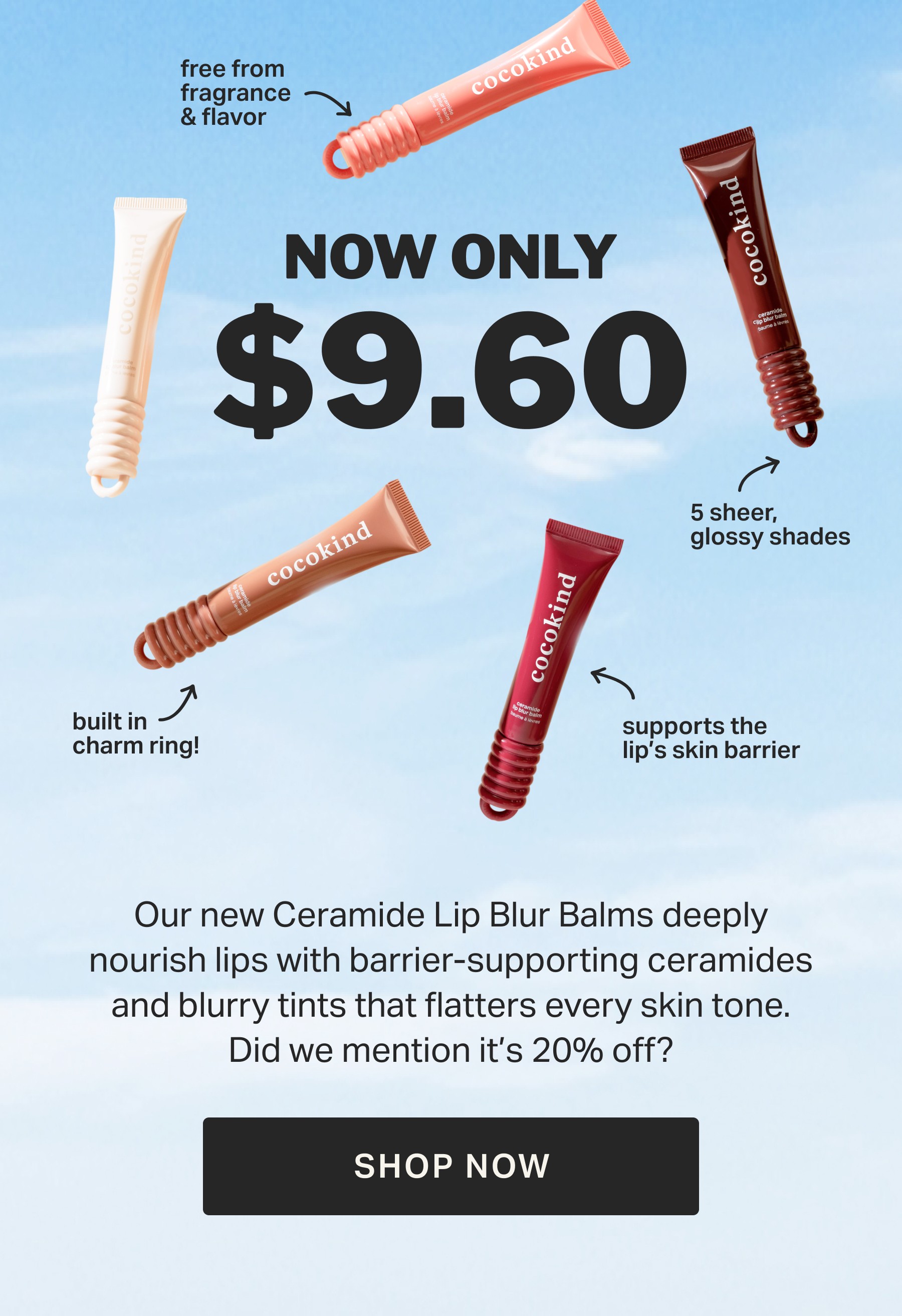 Our new Ceramide Lip Blur Balms deeply nourish lips with barrier-supporting ceramides and blurry tints that flatters every skin tone. Did we mention it’s 20% off? | SHOP NOW