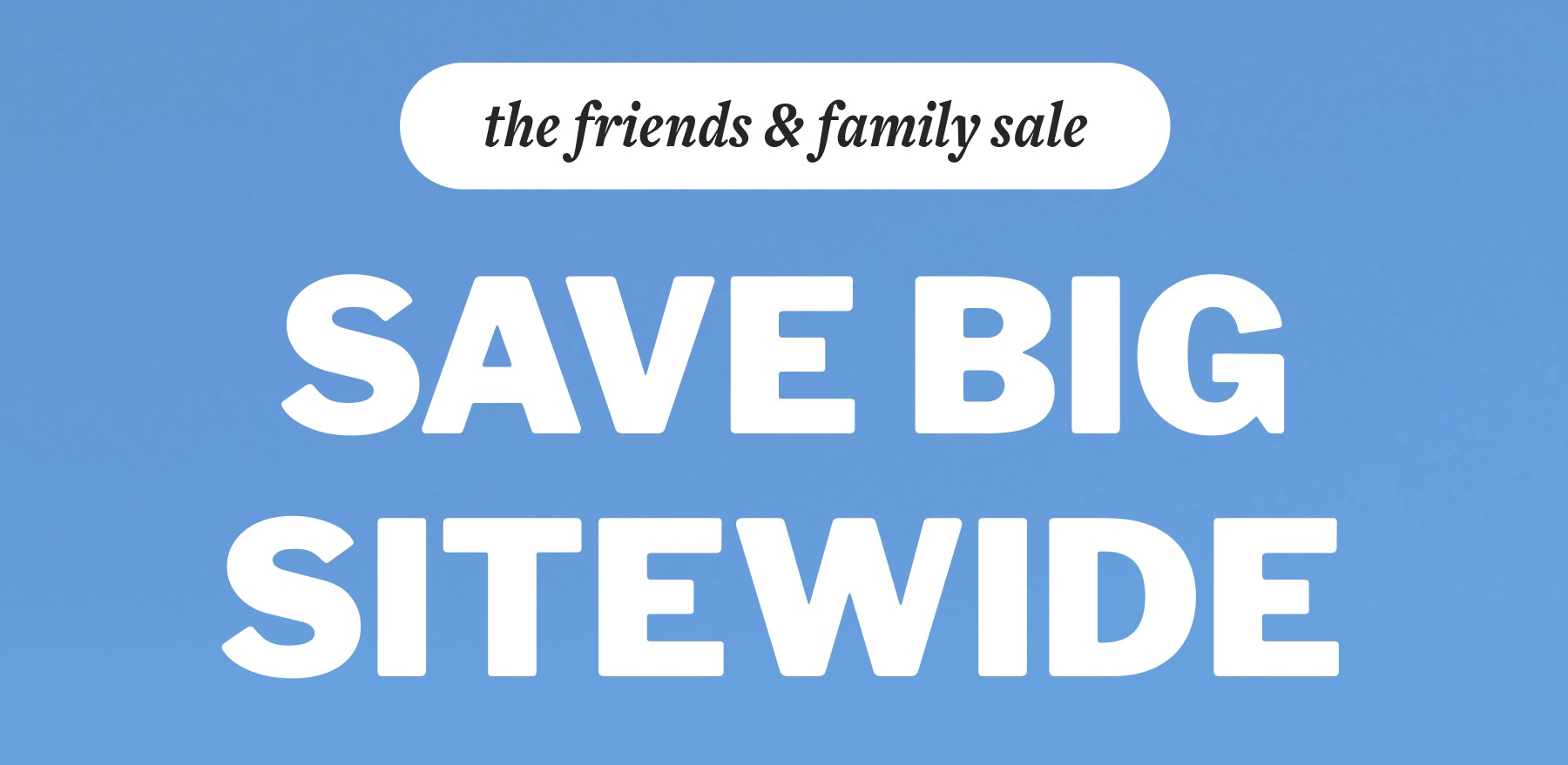 Our summer sale ends tomorrow — don’t miss your chance to save. SHOP THE SALE