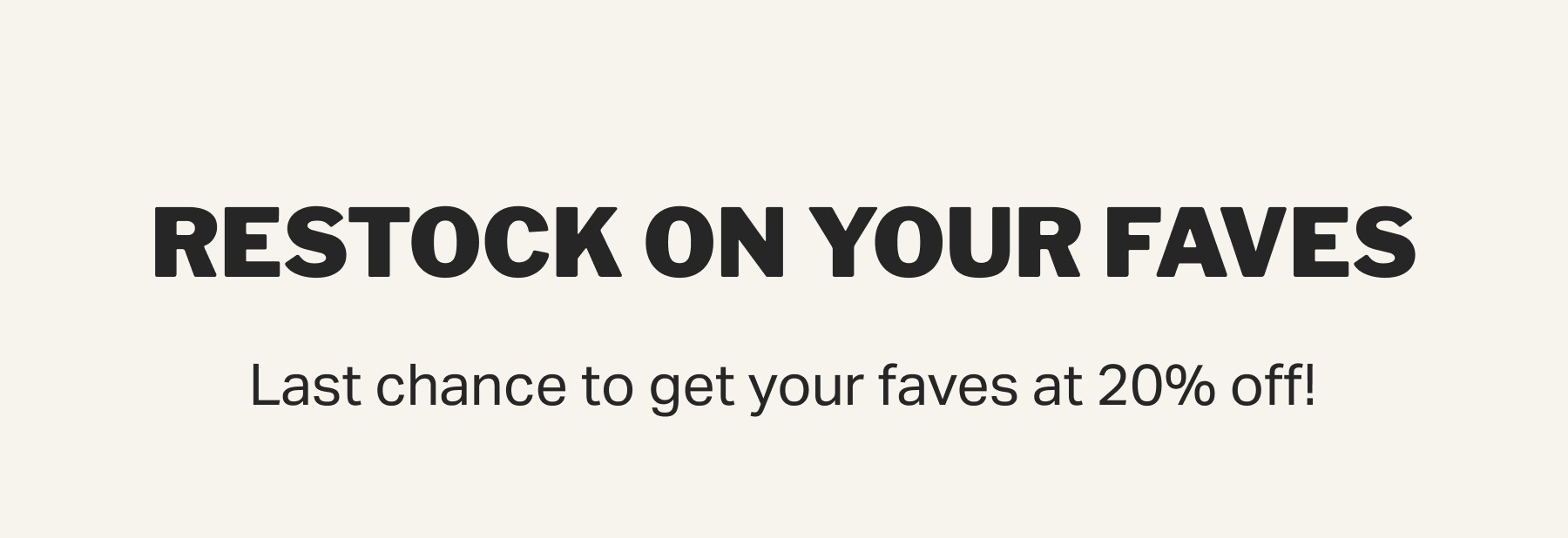 restock on your faves