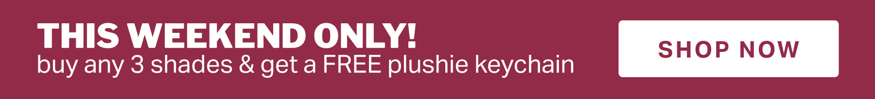 buy any 3 shades & get a FREE plushie keychain