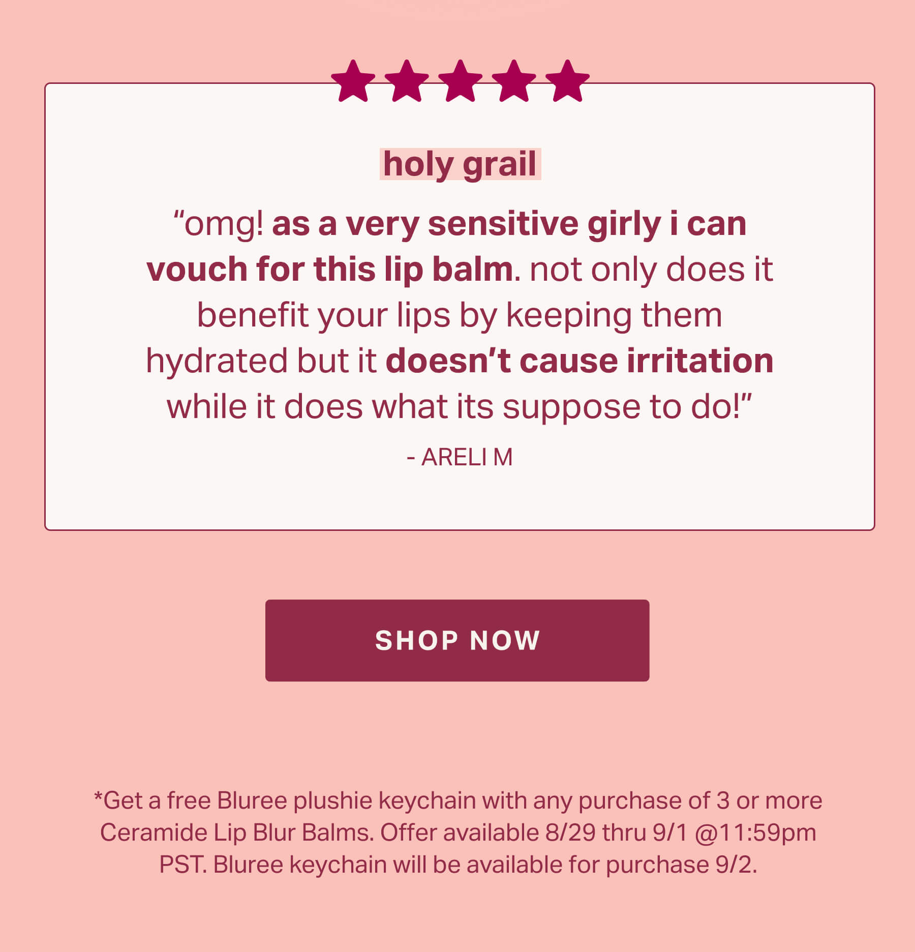 “Omg! As a very sensitive girly I can vouch for this lip balm. Not only does it benefit your lips by keeping them hydrated but it doesn’t cause irritation while it does what its suppose to do!”