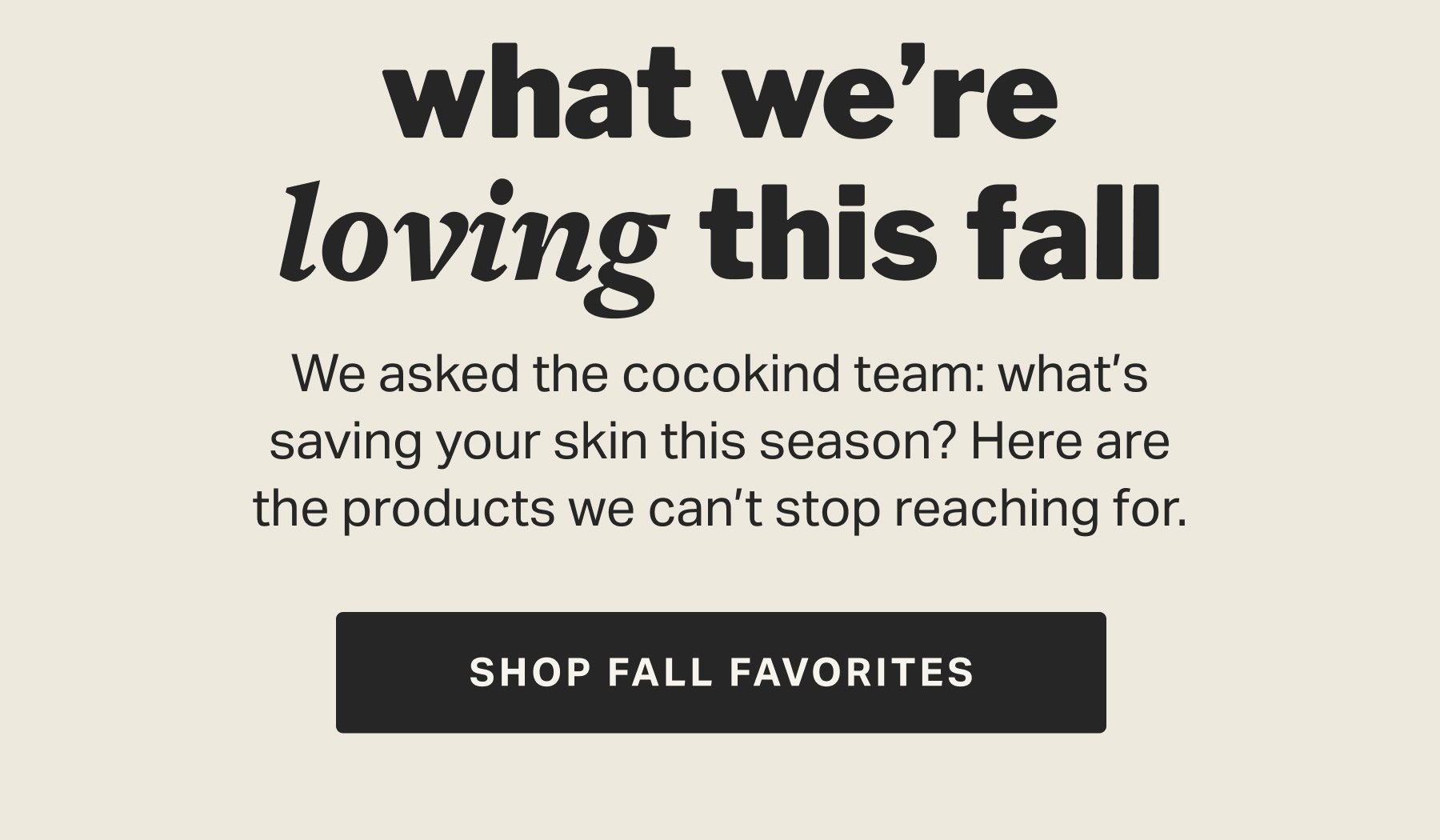what we’re loving this fall