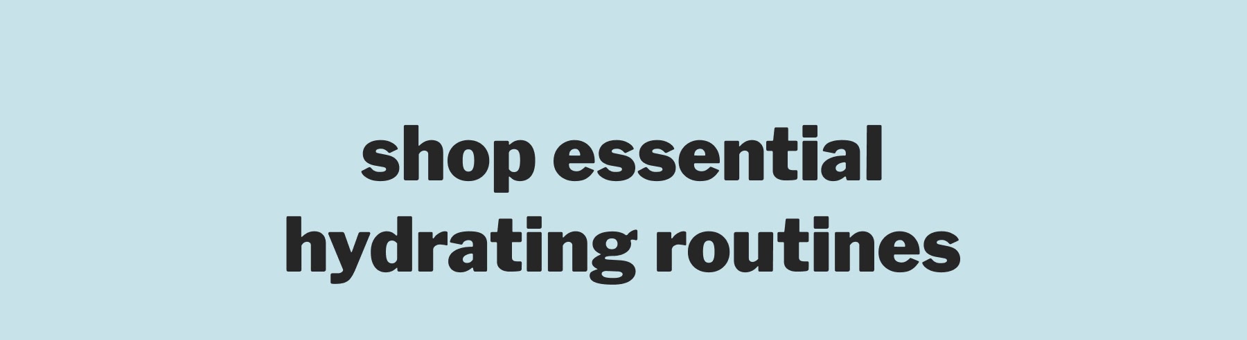 shop essential hydrating routines