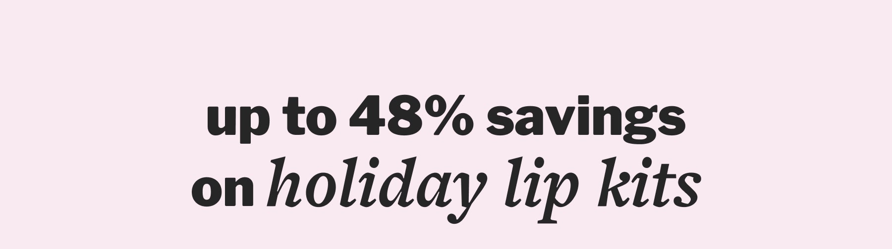 up to 48% savings on holiday lip kits