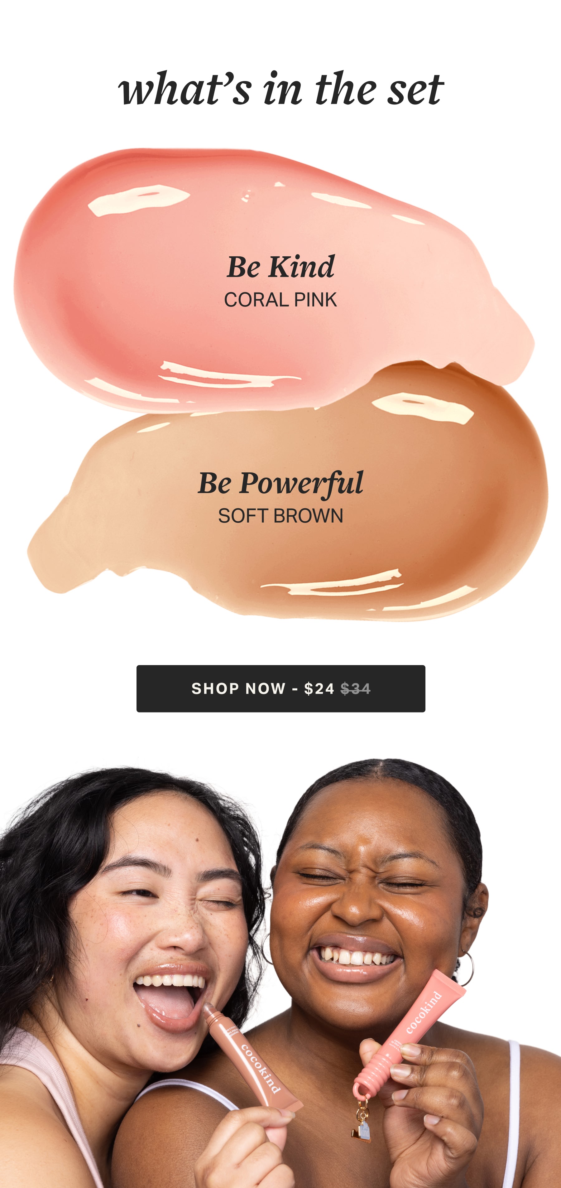 what’s in the set | Be Kind CORAL PINK, Be Powerful SOFT BROWN