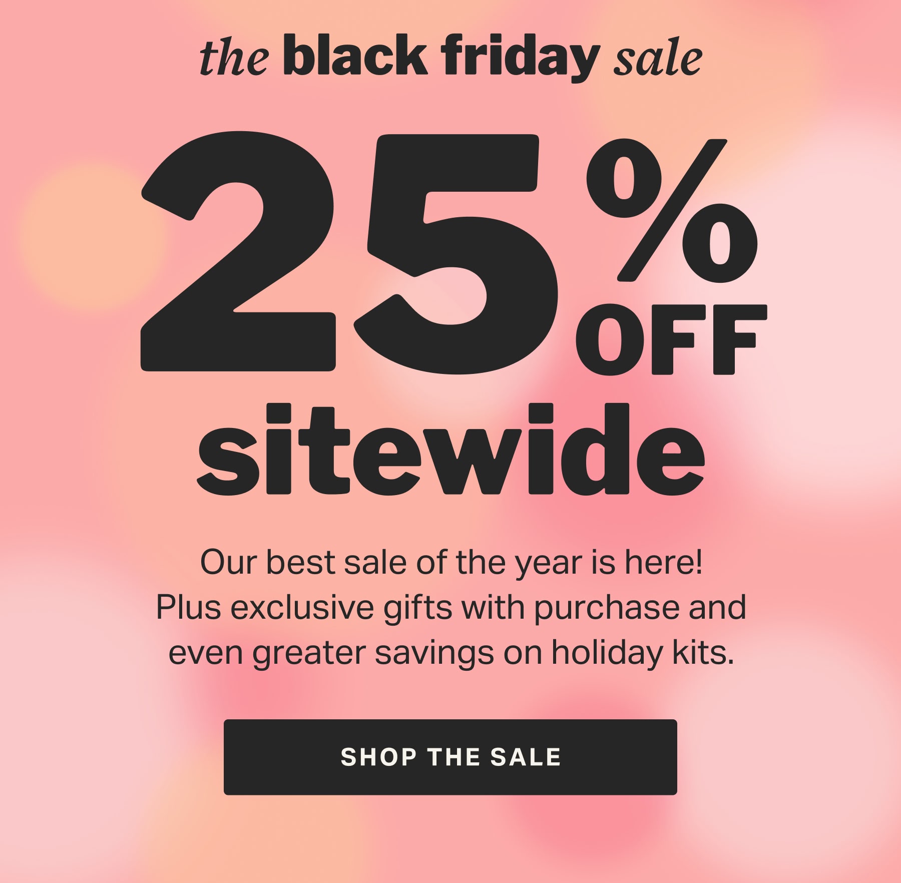 the black friday sale | 25% OFF SITEWIDE