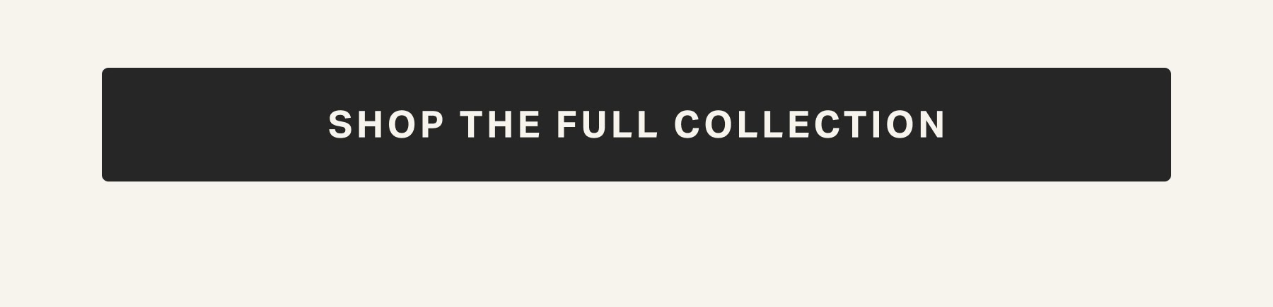 Shop the full collection