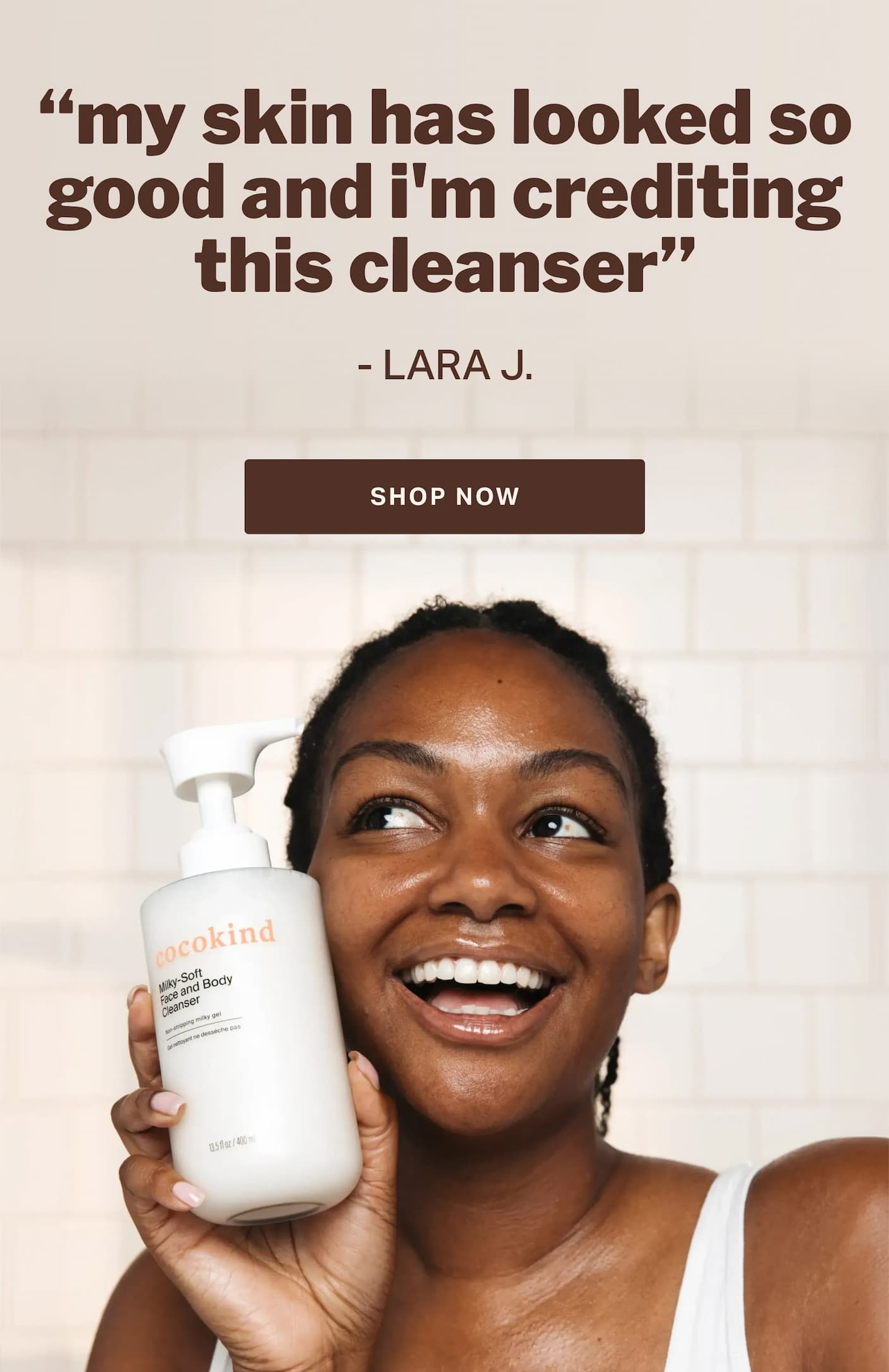 my skin has looked so good and i'm crediting this cleanser - - LARA J.