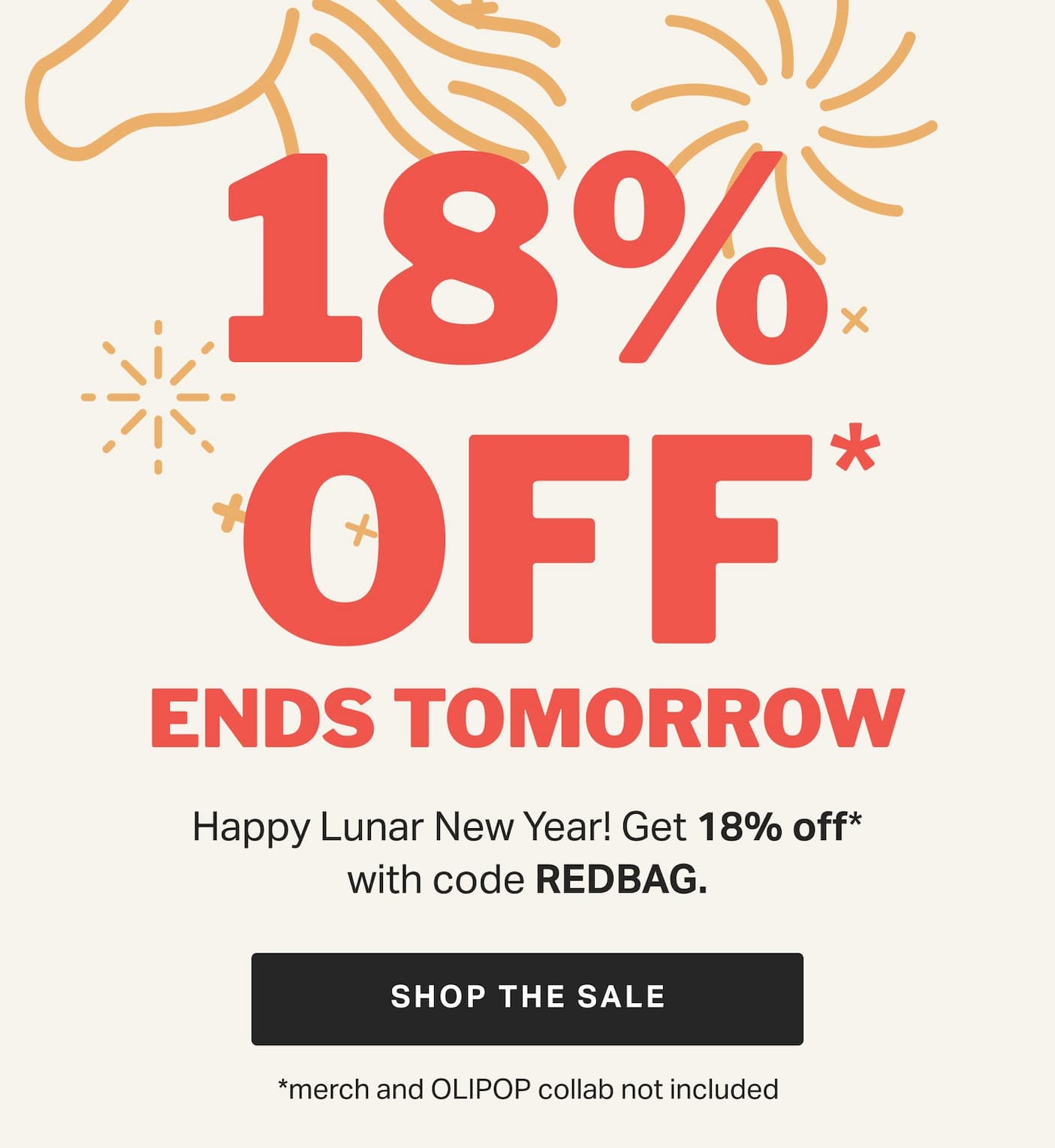 18% OFF ENDS TOMORROW | Happy Lunar New Year! Get 18% off* with code REDBAG.