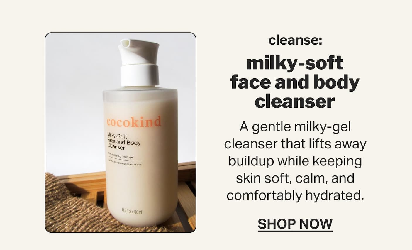 cleanse: milky-soft face and body cleanser