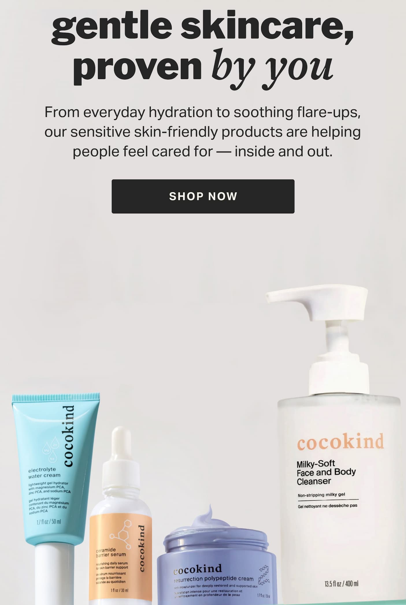 gentle skincare, proven by you From everyday hydration to soothing flare-ups, our sensitive skin-friendly products are helping people feel cared for — inside and out.