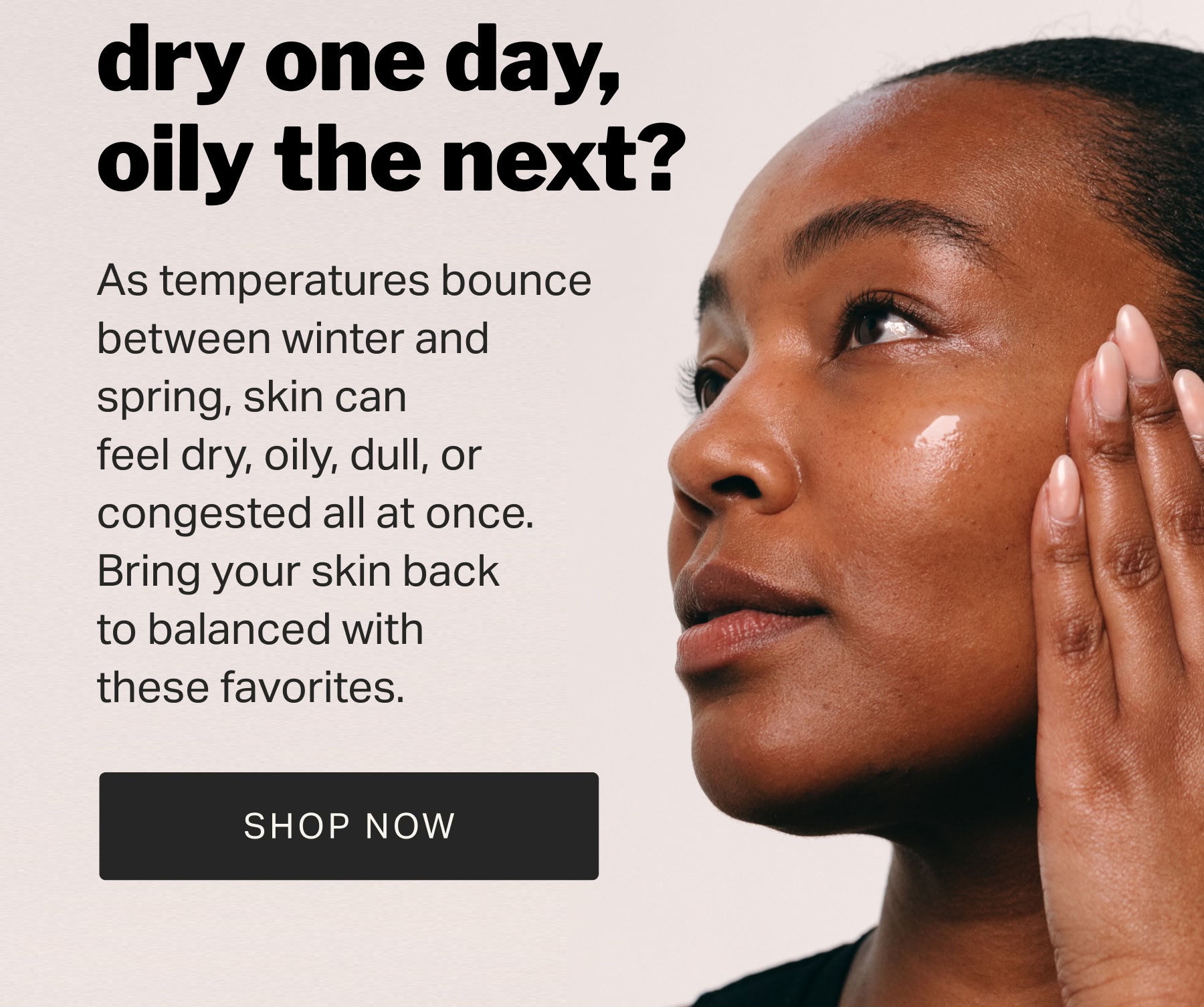 dry one day, oily the next?