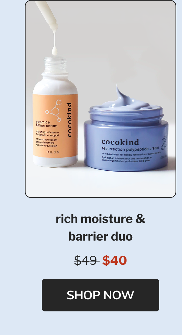 rich moisture & barrier duo $49  $40 Shop now