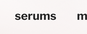 Serums