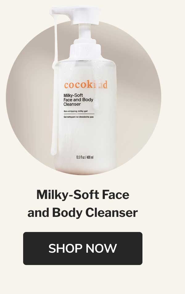 Milky-Soft Face and Body Cleanser | SHOP NOW