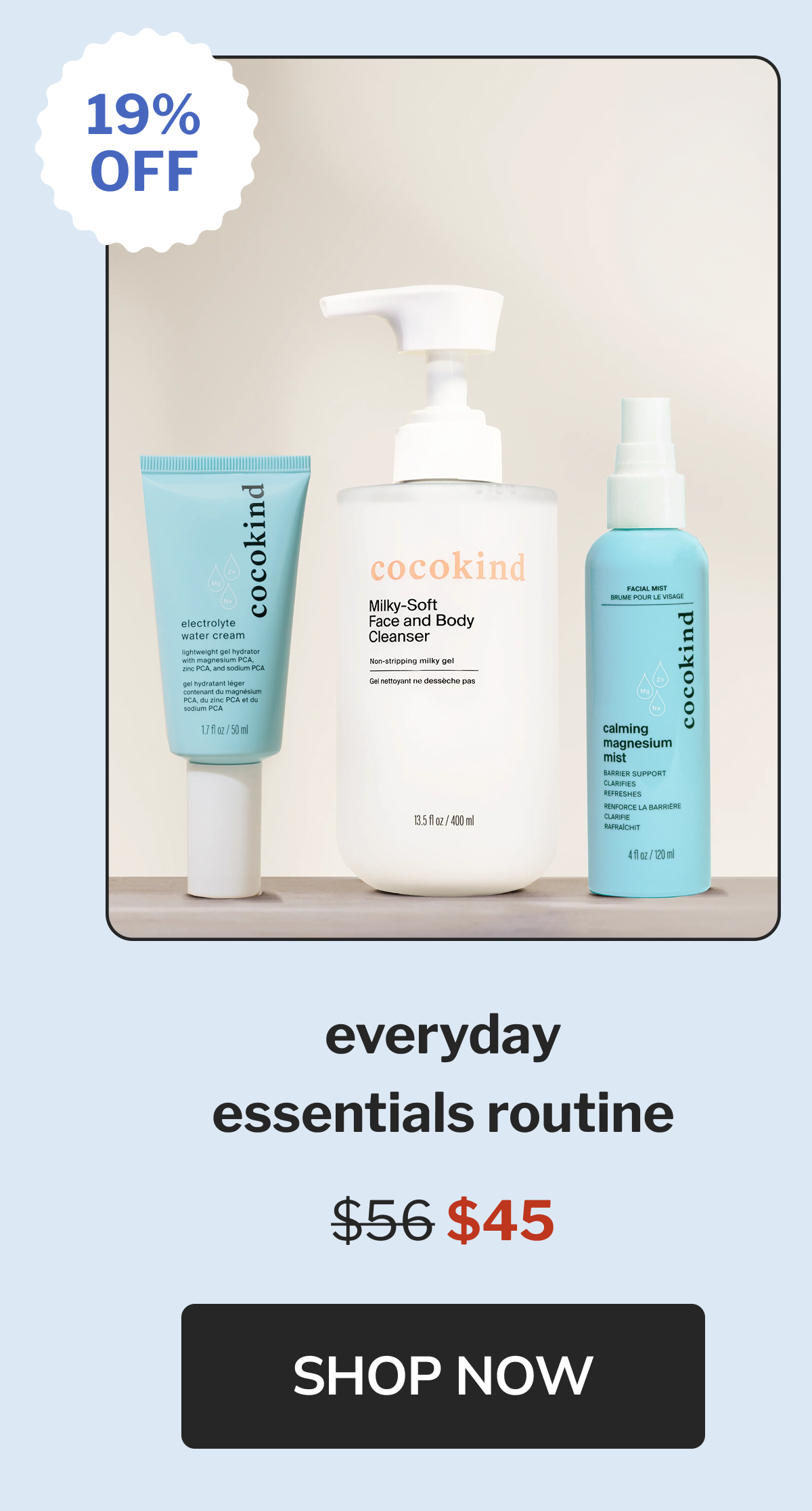 19% off everyday essentials routine $56 $45 Shop now