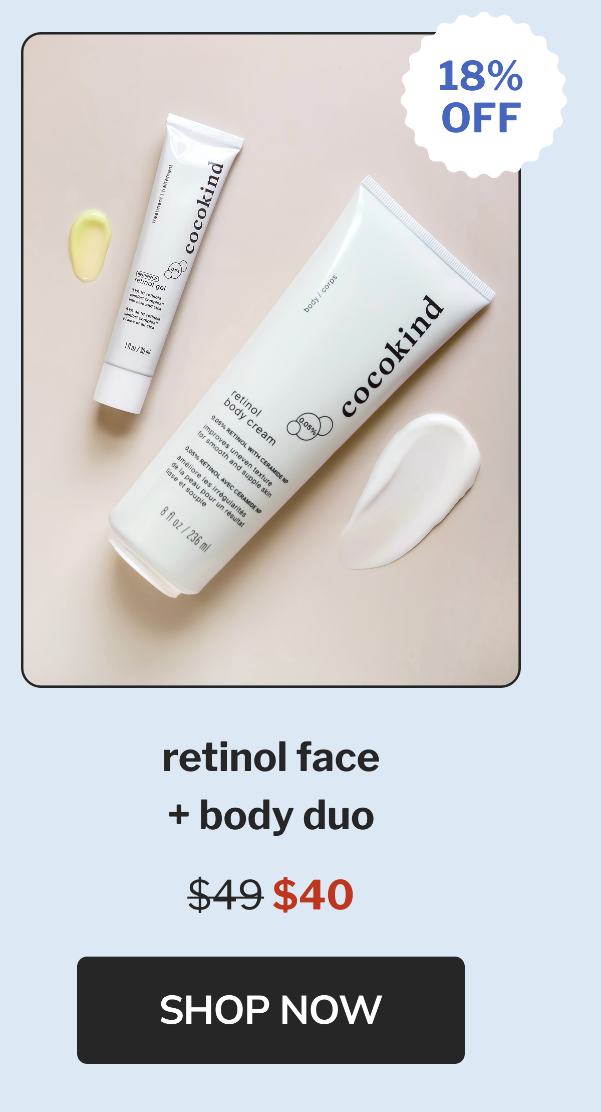 18% off Retinol face + body duo $49 $40 Shop Now