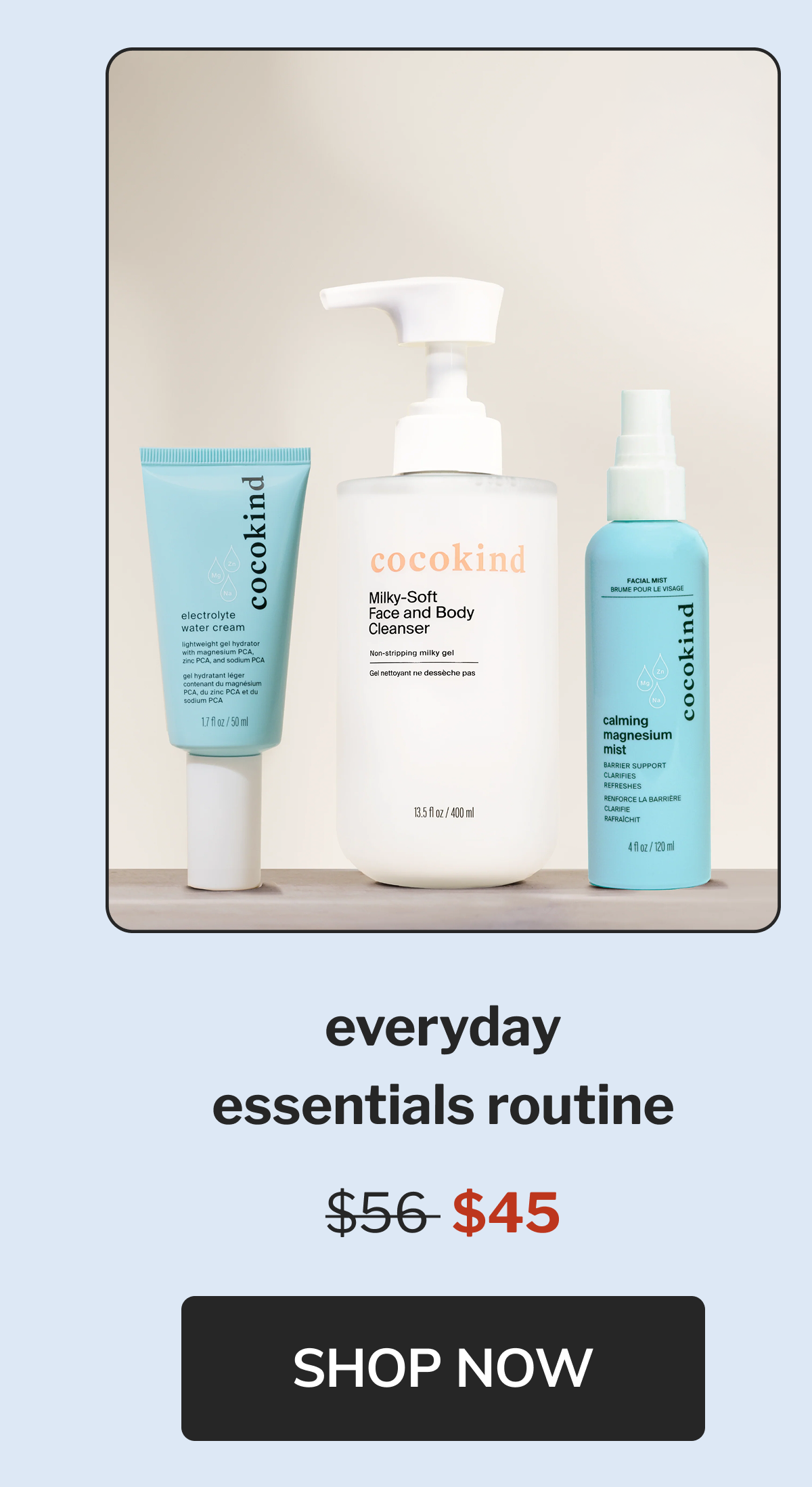 everyday essentials routine $56 $45 Shop now
